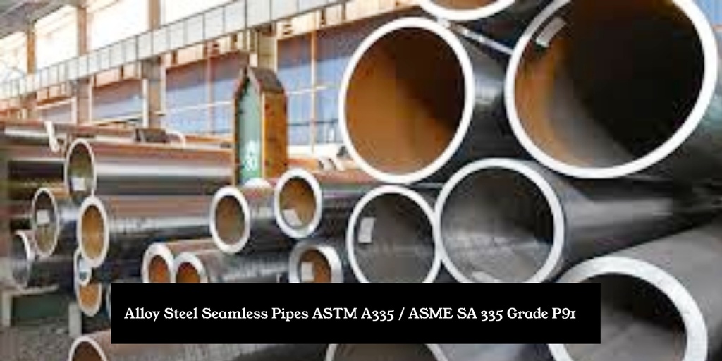 Alloy Steel Seamless Pipes ASTM A335 / ASME SA 335 Grade P91