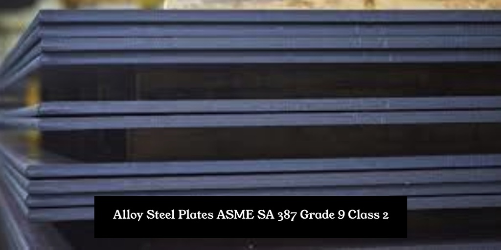 Alloy Steel Plates ASME SA 387 Grade 9 Class 2
